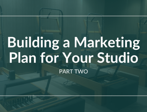 Pilates Studio Success: Crafting Your Ultimate Marketing Strategy (Part 2)